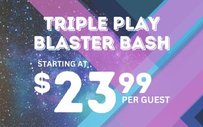 TRIPLE PLAY BLASTER BASH